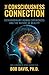The Consciousness Connection by Bob Davis The Consciousness Connection by Bob Davis