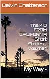 The KID from CALIFORNIA : Short Stories - Volume 1