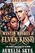 Winter Wishes & Elven Kisses by Aurelia Skye Winter Wishes & Elven Kisses by Aurelia Skye