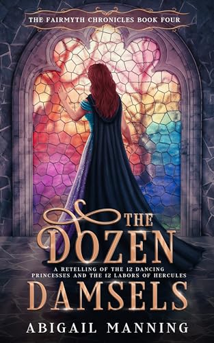 The Dozen Damsels (The Fairmyth Chronicles #4)