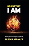 Believe That I AM...