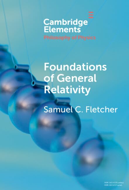 Foundations of General Relativity (Elements in the Philosophy of Physics)