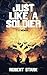 Just Like a Soldier: A True...