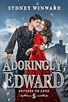 Adoringly, Edward by Sydney Winward
