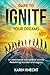 Dare To Ignite Your Dreams:...