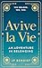 Avive la Vie : An Adventure...