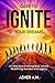 Dare To Ignite Your Dreams by Asher A.W.