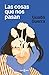 Las cosas que nos pasan / The Things that Happen to Us by Guada Guerra