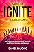 Dare To Ignite Your Dreams:...