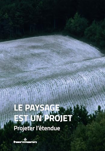 Le paysage est un projet: Dessiner l'étendue (Paperback)