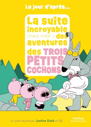 La suite incroyable (mais vraie !) des aventures des trois petits cochons