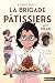 La brigade des pâtissiers -...