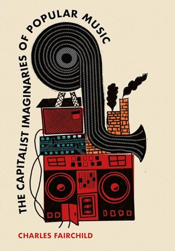 The Capitalist Imaginaries of Popular Music (Hardcover)