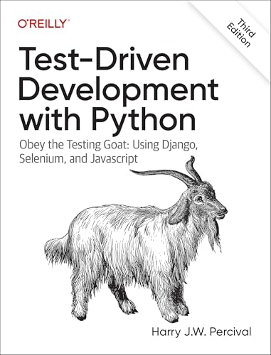 Test-Driven Development with Python: Obey the Testing Goat: Using Django, Selenium, and JavaScript (Paperback)