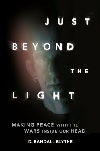 Just Beyond the Light: Making Peace with the Wars Inside Our Head (Hardcover)