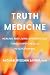 Truth Medicine: Healing and...