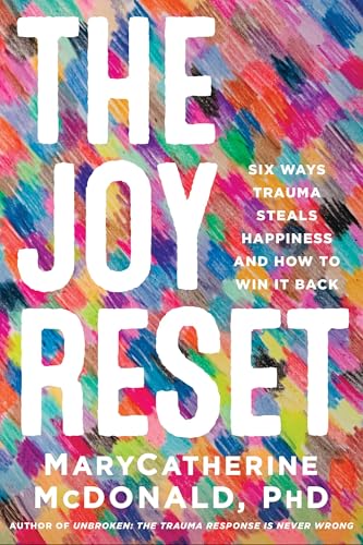 The Joy Reset: Six Ways Trauma Steals Happiness and How to Win it Back (Paperback)