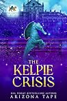 The Kelpie Crisis (The Griffin Sanctuary #7)