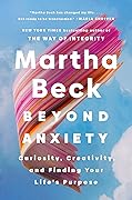 Beyond Anxiety: Curiosity, Creativity, and Finding Your Life&#x27;s Purpose 