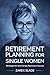 RETIREMENT PLANNING FOR SINGLE WOMEN by ZAREK SLADE