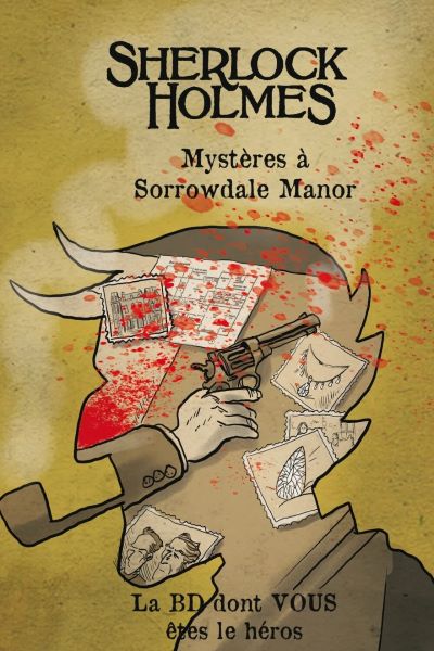 Sherlock Holmes : Mystère à Sorrowdale Manor (Sherlock Holmes: La BD dont vous êtes le héros, #10)