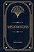 Meditations: New Translation of the Ancient Stoic Wisdom Adapted for the Modern Minds