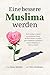 Eine bessere Muslima werden by Naima Abdullah