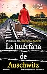 La Huérfana de Auschwitz by Anna Stuart