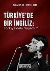 Türkiye'de Bir İngiliz: Türkiye'deki Yaşamım Türkiye'de Bir İngiliz: Türkiye'deki Yaşamım