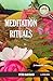 Meditation Rituals: A Samad...