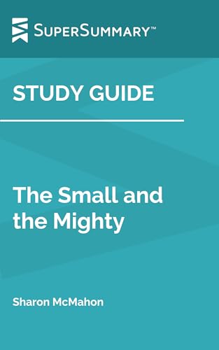 Study Guide: The Small and the Mighty by Sharon McMahon (SuperSummary)