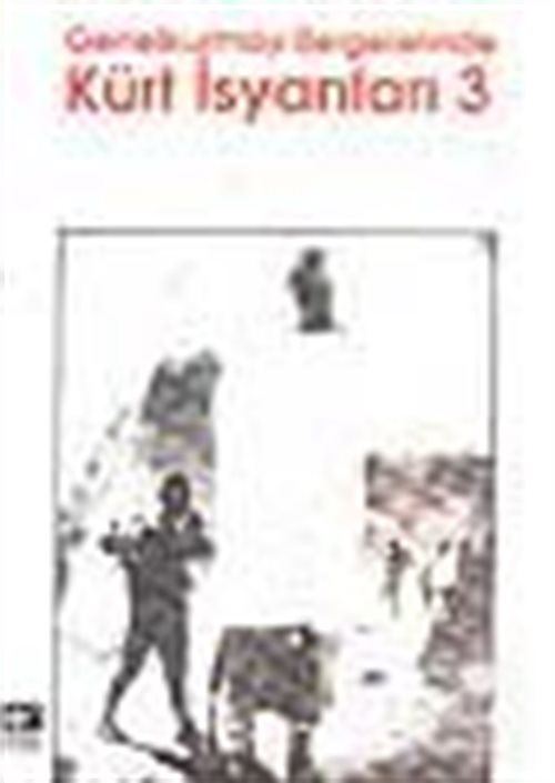 Genelkurmay Belgelerinde Kürt İsyanları  #3 (Genelkurmay Belgelerinde Kürt İsyanları, #3)