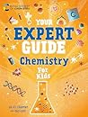 Chemistry for Young Scientists (Your Expert Guide Book 2)