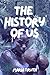 The History Of Us
