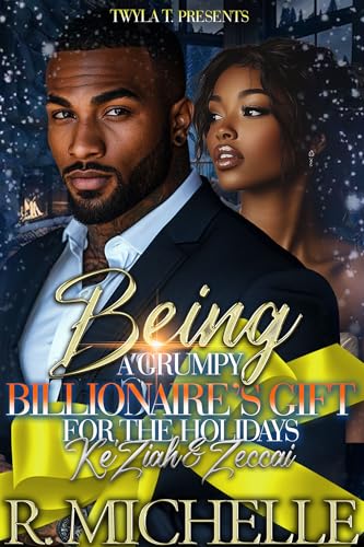 Being A Grumpy Billionaire's Gift For The Holidays : Ke'Ziah & Zeccai (Kindle Edition)