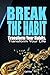 Break The Habit:Transform Y...