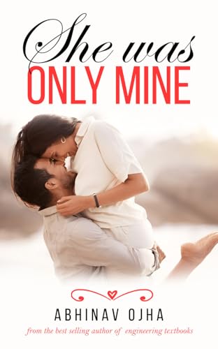 She Was Only Mine: A True Love Story Adapted Into Fiction (Kindle Edition)