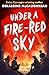 Under A Fire-Red Sky