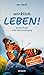 Wirklich leben!: Aus der Il...