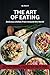 "THE ART OF EATING"Delicious Dishes From Around the World/EVE... by alex D