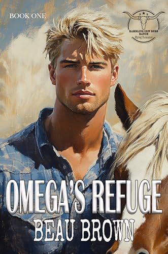 Omega's Refuge: Rambling Cow Dude Ranch-Mpreg Romance Book One (Rambling Cow Dude Ranch Mpreg Romance 1)