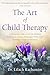 The Art of Child Therapy by Dr. Lilach Rachamim