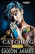 Not Catching Love (Accidental Love, #5) 