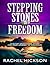 Stepping Stones To Freedom:...