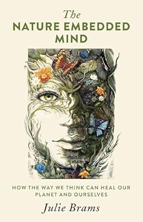 The Nature Embedded Mind: How the Way We Think Can Heal Our Planet and Ourselves (Paperback)