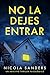 No la dejes entrar