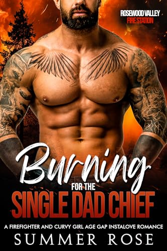 Burning for the Single Dad Chief (Rosewood Valley: Fire Station #1)