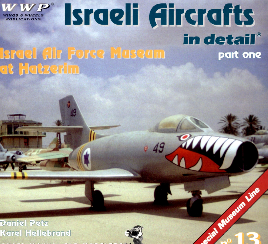 Israeli Aircrafts in Detail Part 1 - Israel Air Force Museum at Hatzerim (Paperback)