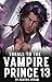 Thrall to the Vampire Prince 13 (Thrall to the Vampire Prince, #13)