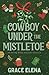 Cowboy Under the Mistletoe: An Alpine Ridge Holiday Novella